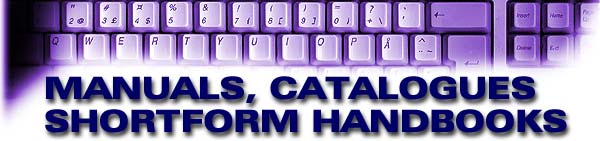 Manuals, Systems Documentation, Catalogues and Shortform Handbooks